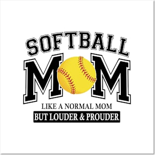 Softball Mom Like A Normal Mom But Louder And Prouder Posters and Art